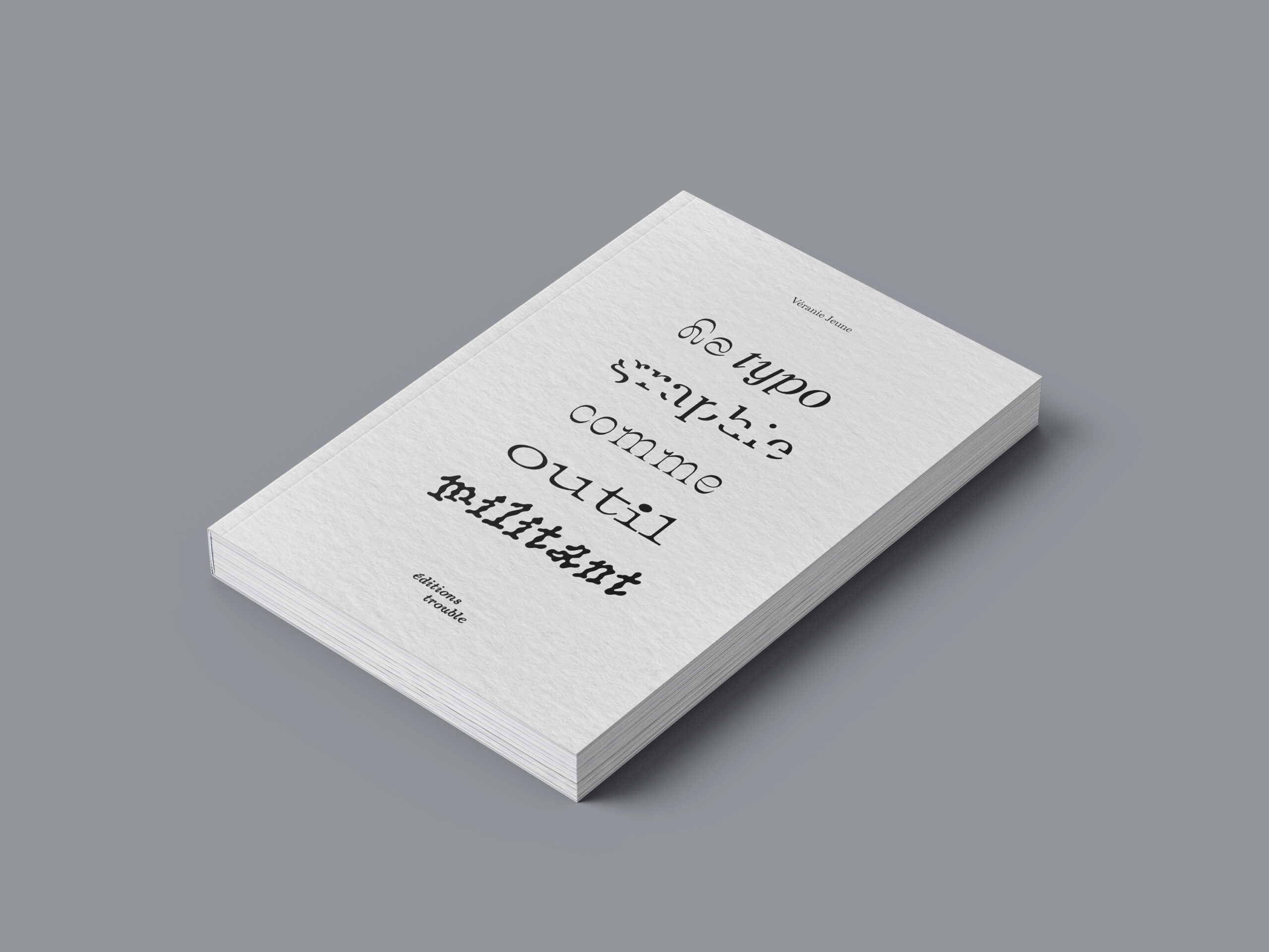 projet fictif . La typographie comme outil militant, aux éditions trouble . conception et exécution éditoriale . 2025